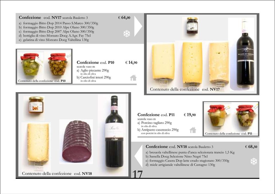 Fay 75cl e) gelatina di vino Sforzato Docg Valtellina 130g Contenuto della confezione cod. P10 Confezione cod.