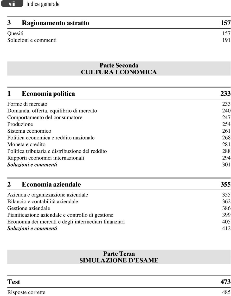 288 Rapporti economici internazionali 294 Soluzioni e commenti 301 2 Economia aziendale 355 Azienda e organizzazione aziendale 355 Bilancio e contabilità aziendale 362 Gestione aziendale 386