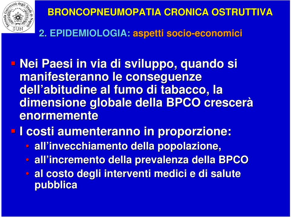 BPCO crescerà enormemente I costi aumenteranno in proporzione: all invecchiamento della