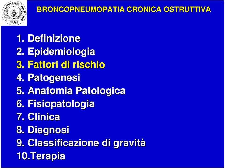 Anatomia Patologica 6. Fisiopatologia 7.