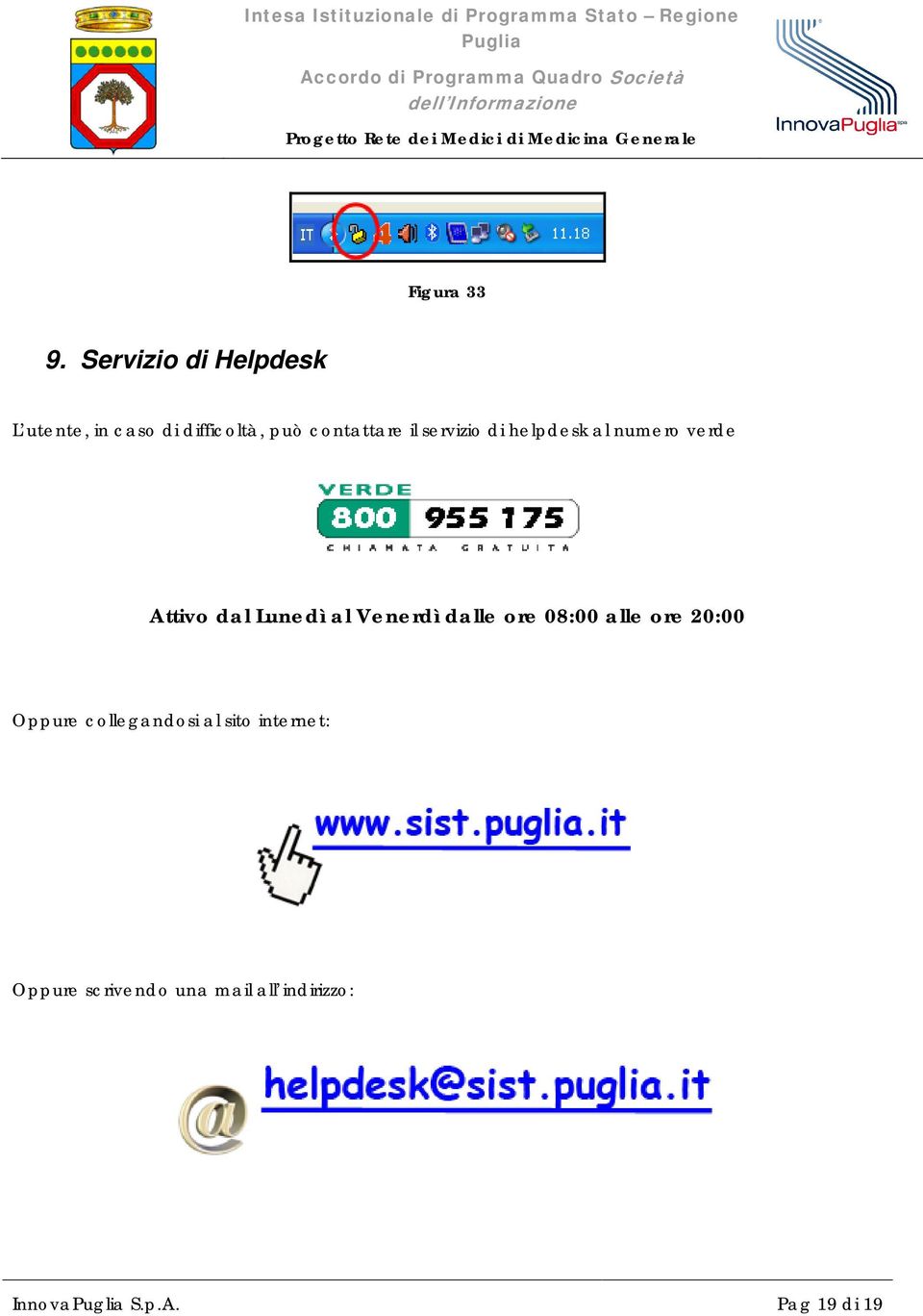 servizio di helpdesk al numero verde Attivo dal Lunedì al Venerdì dalle