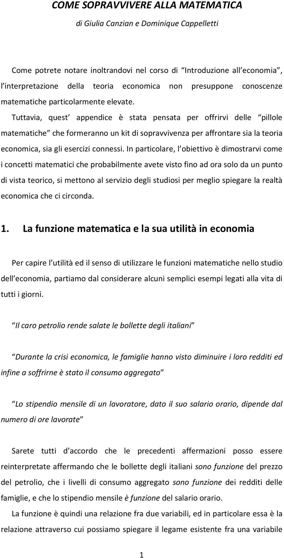 Tuttvi, quest ppendice è stt penst per offrirvi delle pillole mtemtiche che formernno un kit di soprvvivenz per ffrontre si l teori economic, si gli esercizi connessi.