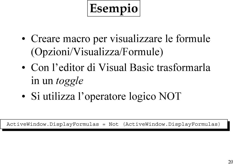 trasformarla in un toggle Si utilizza l operatore logico