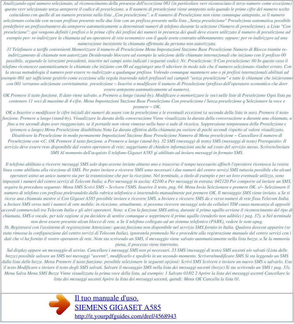 u Il numero di Preselezione non viene comunque anteposto, se il numero selezionato coincide con nessun prefisso presente nelle due liste con un prefisso presente nella lista,,senza preselezione"