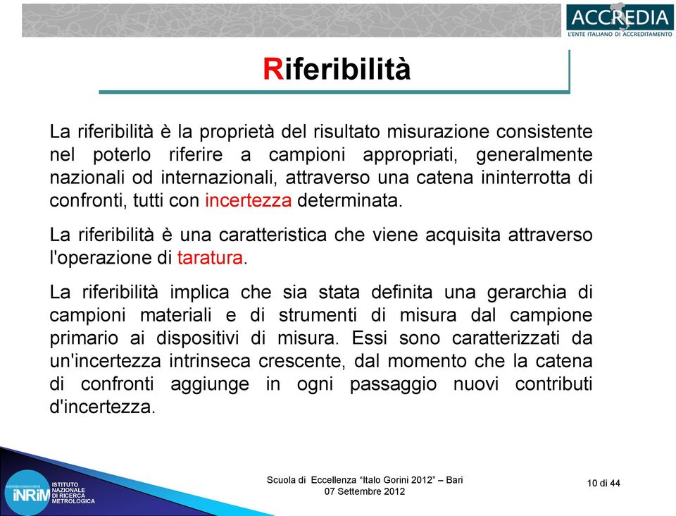 La riferibilità è una caratteristica che viene acquisita attraverso l'operazione di taratura.