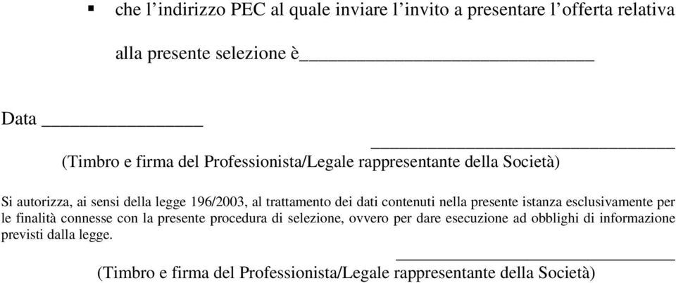 contenuti nella presente istanza esclusivamente per le finalità connesse con la presente procedura di selezione, ovvero per