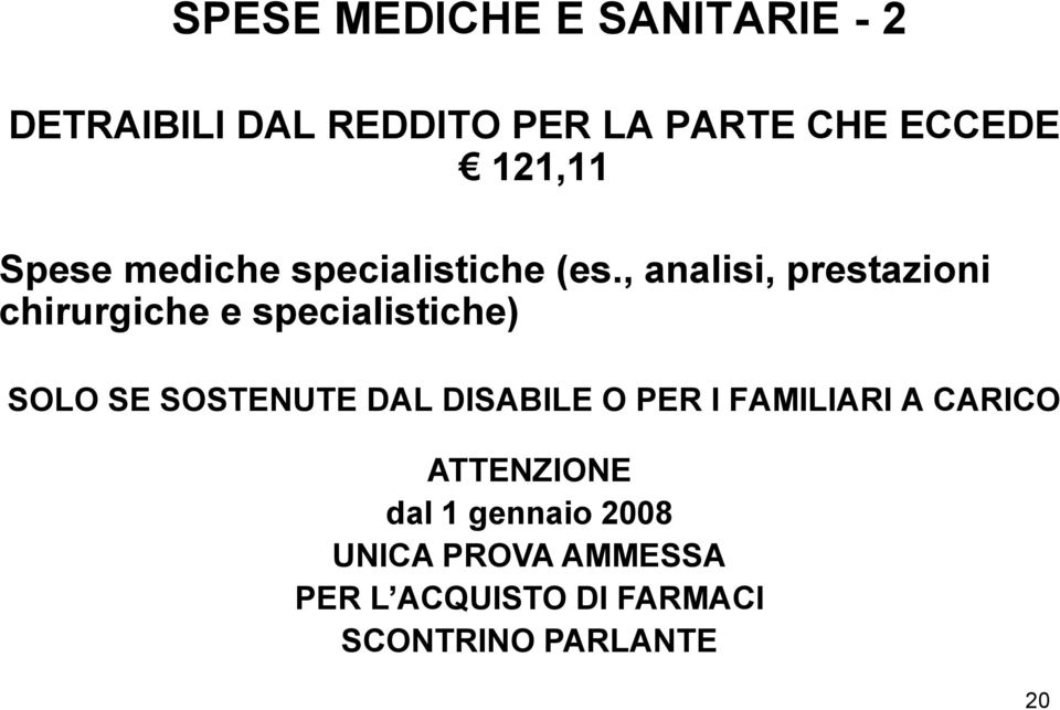 , analisi, prestazioni chirurgiche e specialistiche) SOLO SE SOSTENUTE DAL