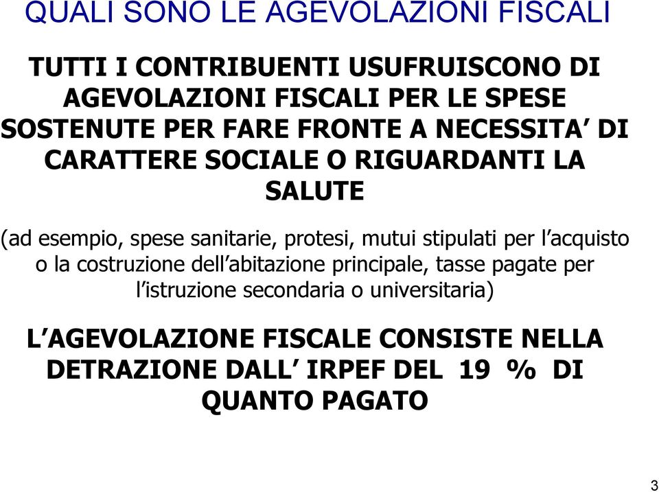 protesi, mutui stipulati per l acquisto o la costruzione dell abitazione principale, tasse pagate per l