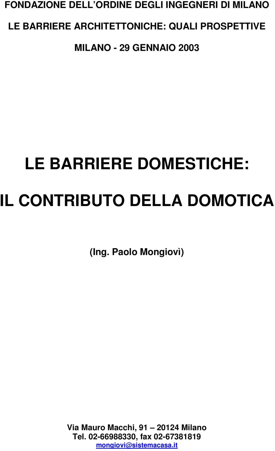 DOMESTICHE: IL CONTRIBUTO DELLA DOMOTICA (Ing.