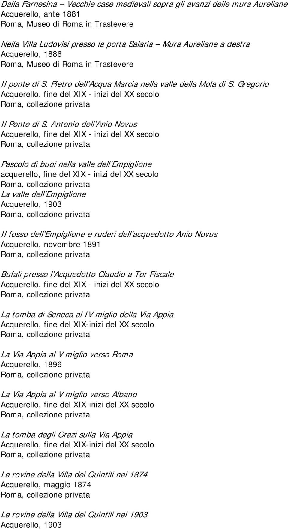 Antonio dell Anio Novus Acquerello, fine del XIX - inizi del XX secolo Pascolo di buoi nella valle dell Empiglione acquerello, fine del XIX - inizi del XX secolo La valle dell Empiglione Acquerello,