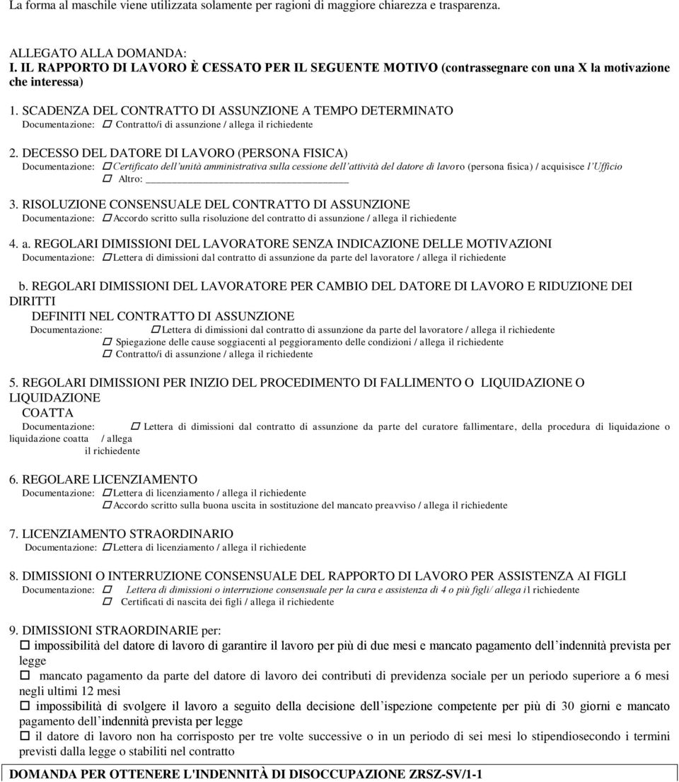 SCADENZA DEL CONTRATTO DI ASSUNZIONE A TEMPO DETERMINATO Documentazione: Contratto/i di assunzione / allega il 2.