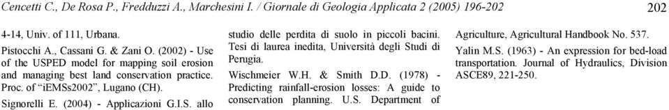 Tesi di laurea inedita, Università degli Studi di Perugia. Wischmeier W.H. & Smith D.D. (1978) - Predicting rainfall-erosion losses: A guide to conservation planning. U.S. Department of Agriculture, Agricultural Handbook No.