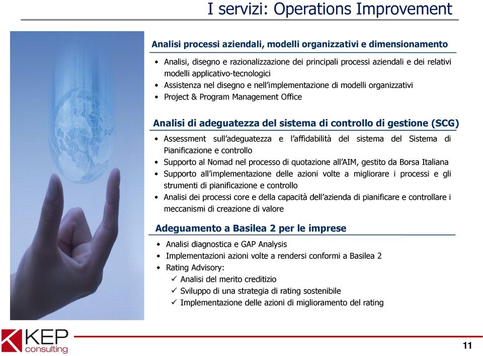 Assessment sull adeguatezza e l affidabilità del sistema del Sistema di Pianificazione e controllo Supporto al Nomad nel processo di quotazione all AIM, gestito da Borsa Italiana Supporto all