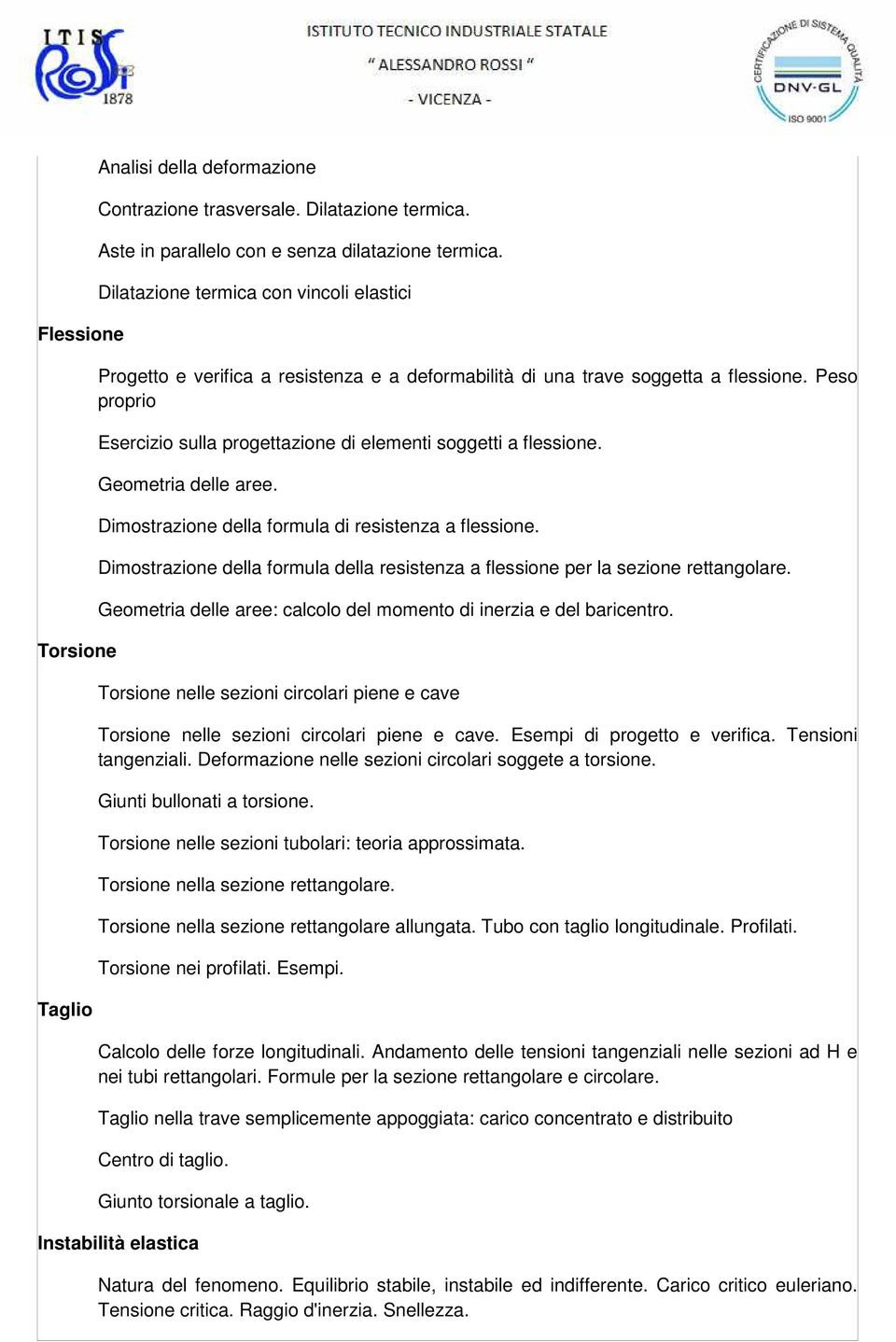 Peso proprio Esercizio sulla progettazione di elementi soggetti a flessione. Geometria delle aree. Dimostrazione della formula di resistenza a flessione.