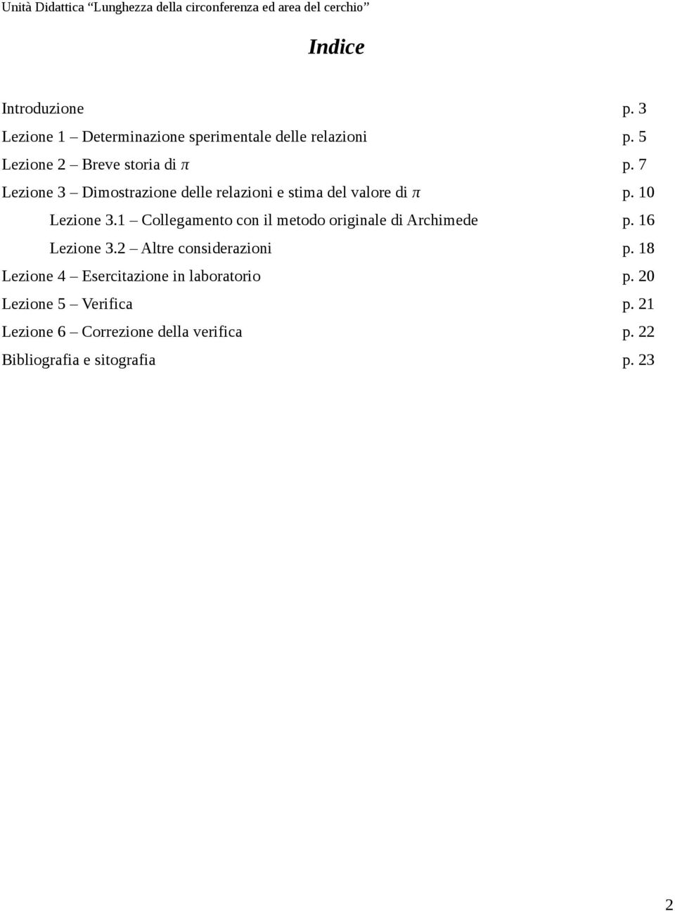 10 Lezione 3.1 Collegamento con il metodo originale di Archimede p. 16 Lezione 3.2 Altre considerazioni p.