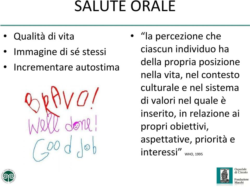 vita, nel contesto culturale e nel sistema di valori nel quale è