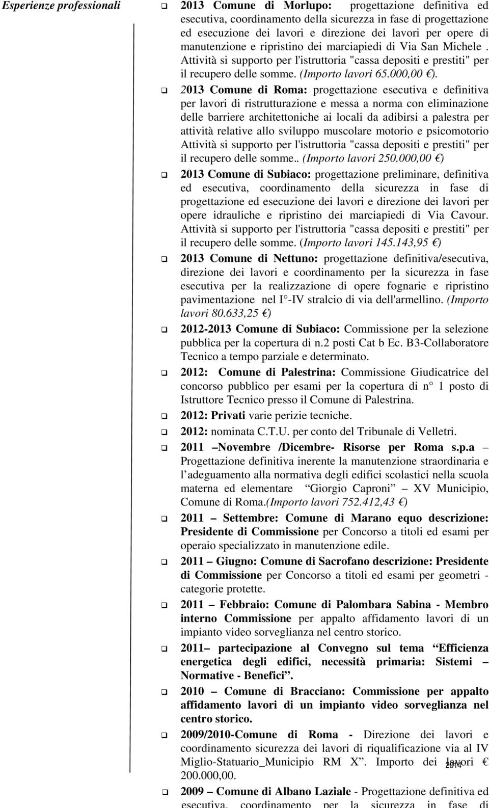 2013 Comune di Roma: progettazione esecutiva e definitiva per lavori di ristrutturazione e messa a norma con eliminazione delle barriere architettoniche ai locali da adibirsi a palestra per attività