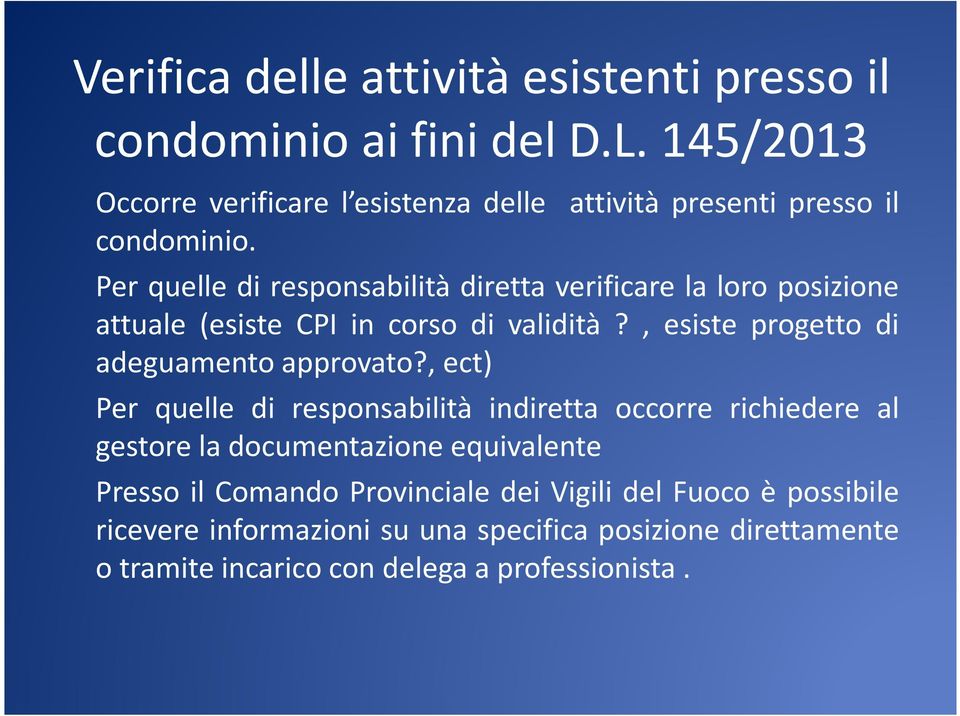 Per quelle di responsabilità diretta verificare la loro posizione attuale (esiste CPI in corso di validità?