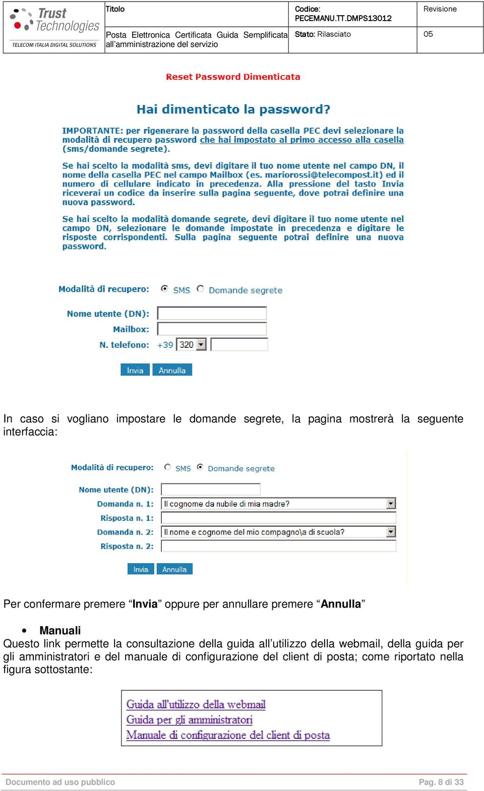 consultazione della guida all utilizzo della webmail, della guida per gli amministratori e del manuale