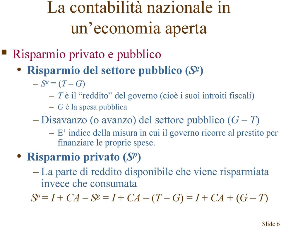 T) E indice della misura in cui il governo ricorre al prestito per finanziare le proprie spese.