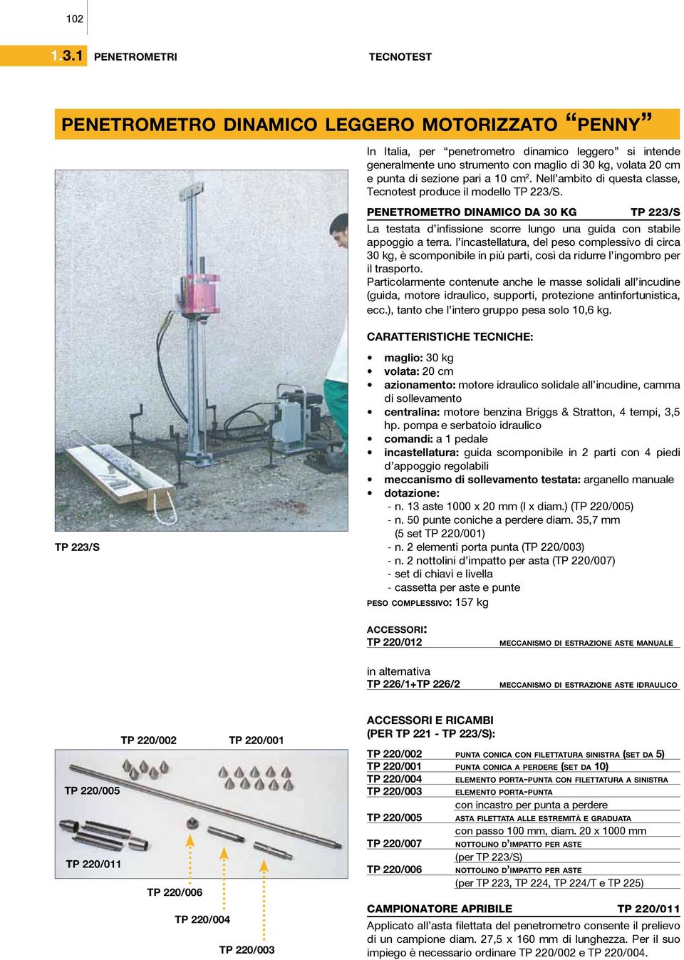 pari a 10 cm 2. Nell ambito di questa classe, Tecnotest produce il modello TP 223/S.