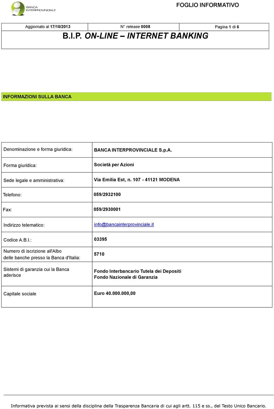 dirizzo telematico: info@bancainterprovinciale.it Codice A.B.I.