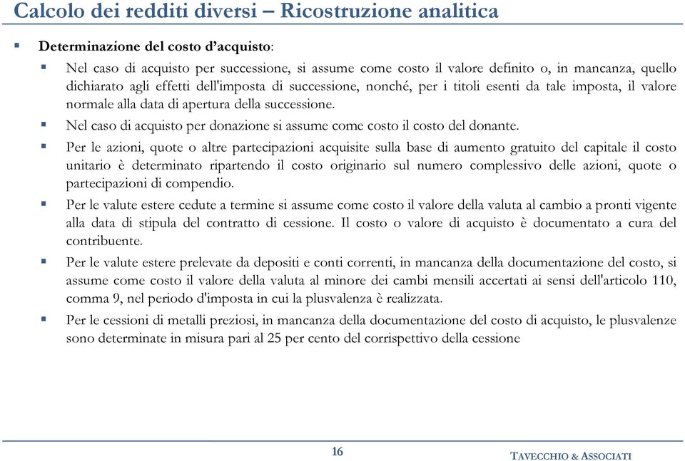 Nel caso di acquisto per donazione si assume come costo il costo del donante.