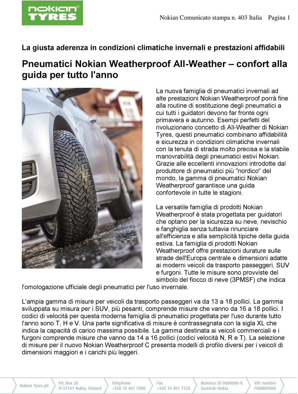 pneumatici invernali ad alte prestazioni Nokian Weatherproof porrà fine alla routine di sostituzione degli pneumatici a cui tutti i guidatori devono far fronte ogni primavera e autunno.