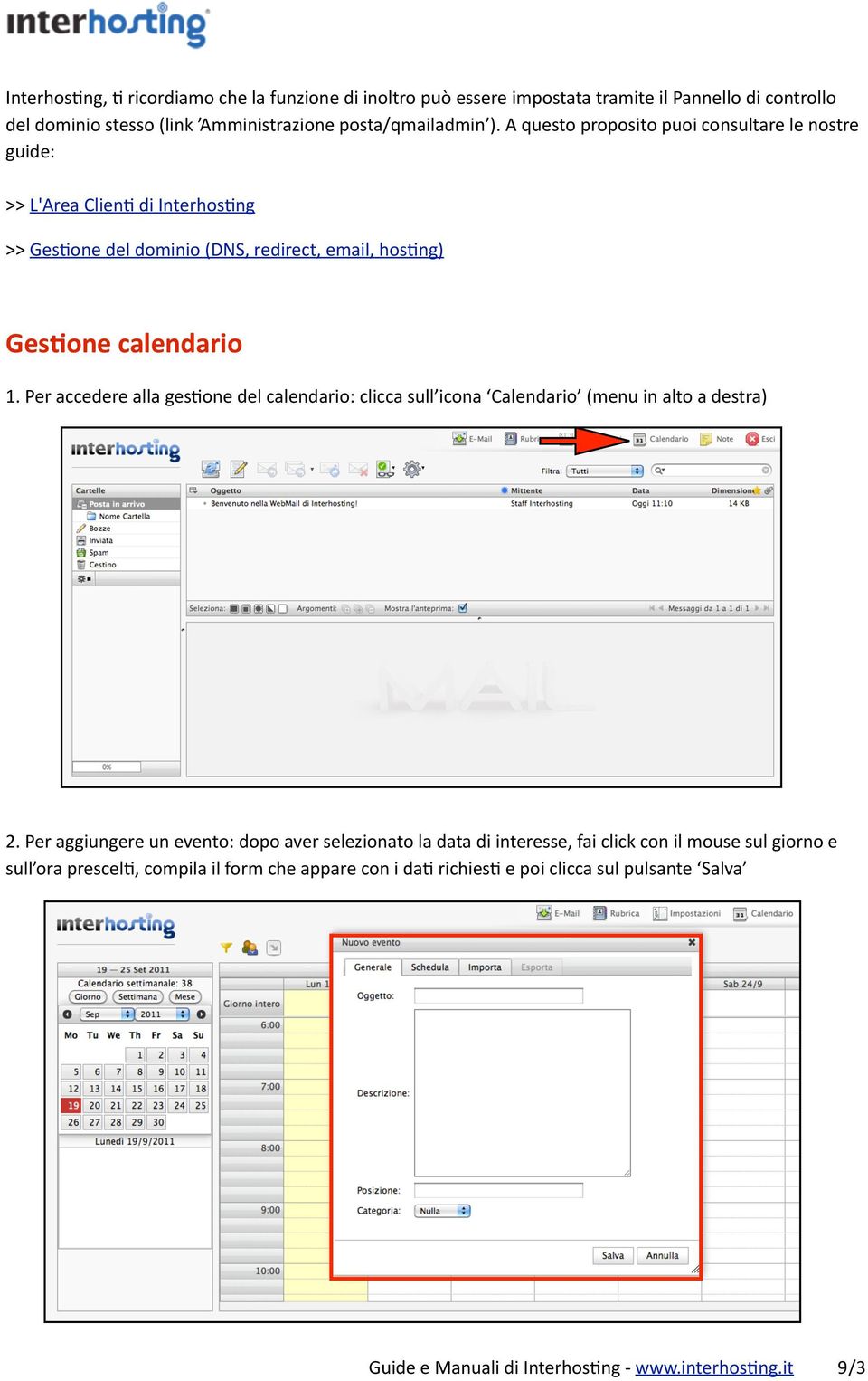 Per accedere alla ges2one del calendario: clicca sull icona Calendario (menu in alto a destra) 2.