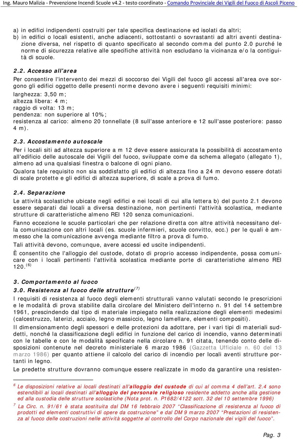 0 purché le norme di sicurezza relative alle specifiche attività non escludano la vicinanza e/o la contiguità di scuole. 2.