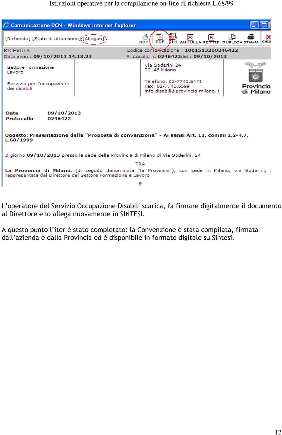 A questo punto l iter è stato completato: la Convenzione è stata compilata,