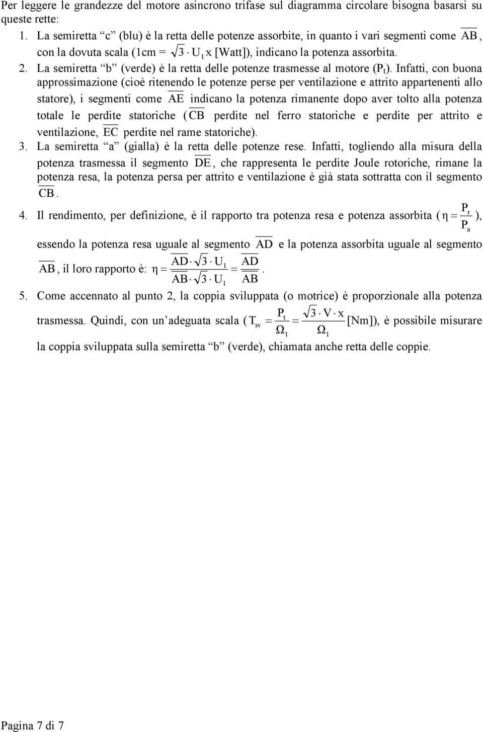 . La emiretta b (verde) è la retta delle potenze tramee al motore (P t ).