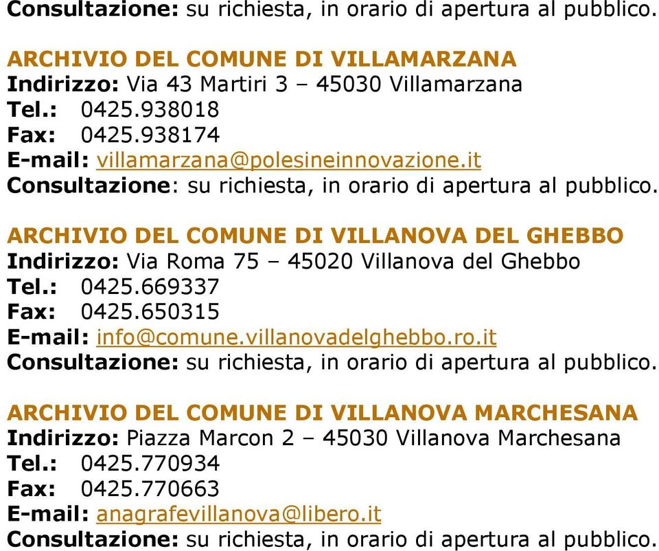 it ARCHIVIO DEL COMUNE DI VILLANOVA DEL GHEBBO Indirizzo: Via Roma 75 45020 Villanova del Ghebbo Tel.: 0425.669337 Fax: 0425.