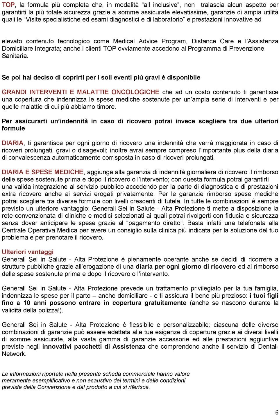 Integrata; anche i clienti TOP ovviamente accedono al Programma di Prevenzione Sanitaria.