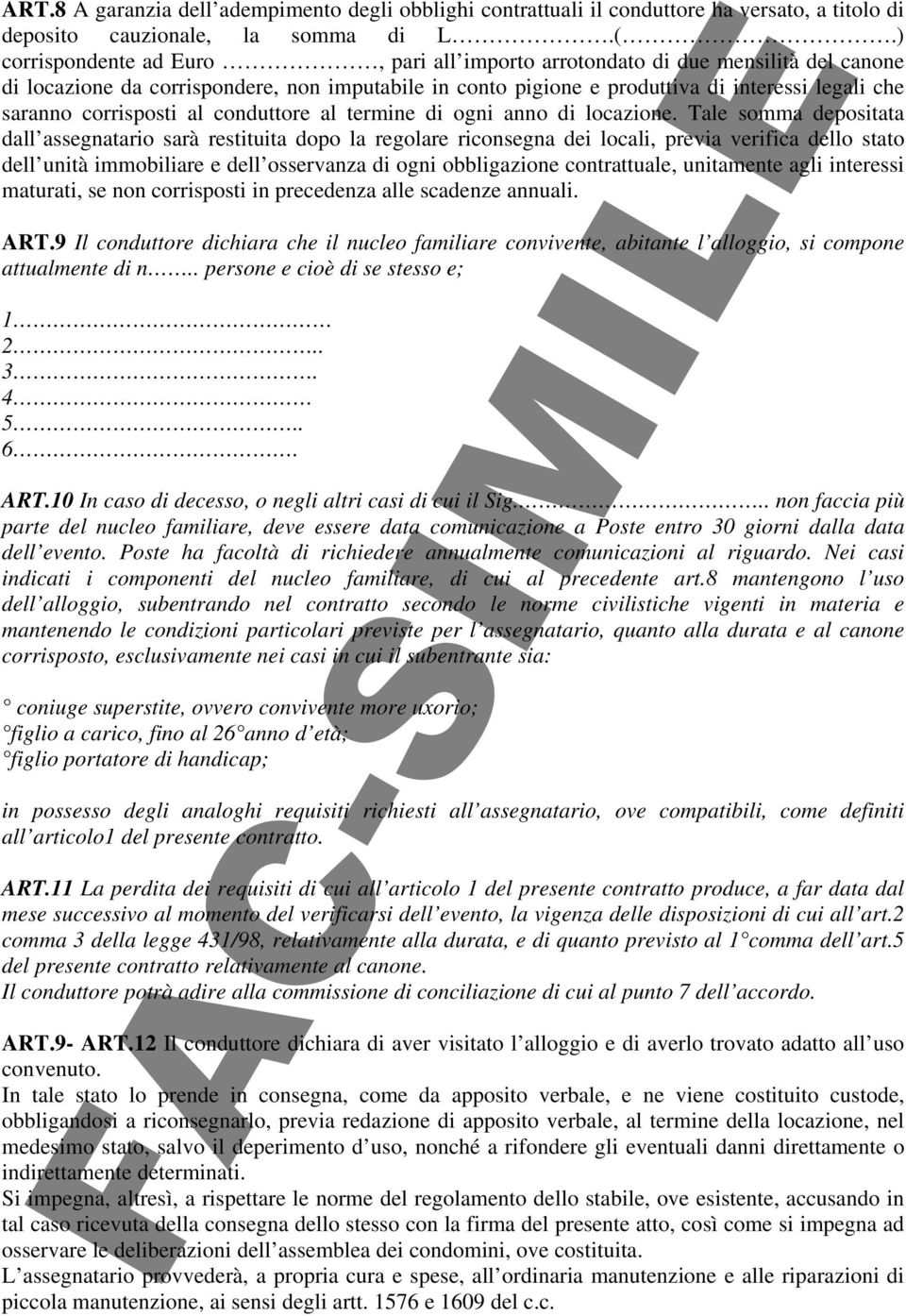 corrisposti al conduttore al termine di ogni anno di locazione.