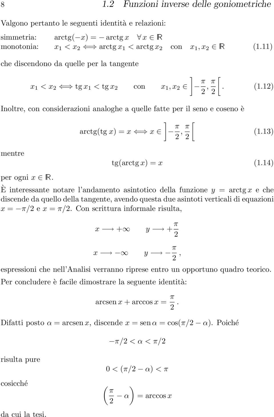 3) mentre tg(arctg x) = x (.4) per ogni x R.