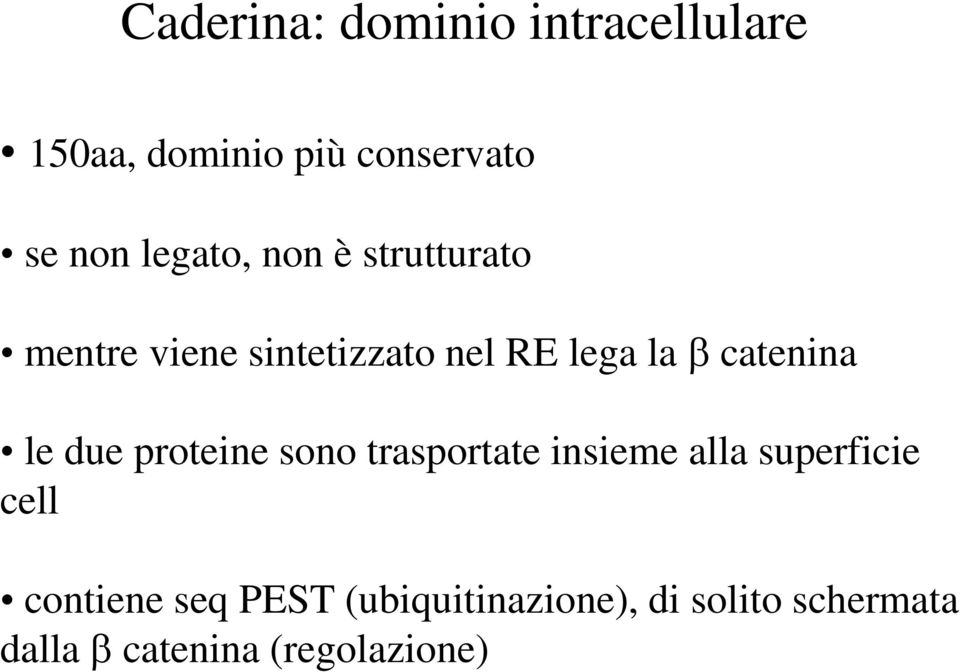 catenina le due proteine sono trasportate insieme alla superficie cell