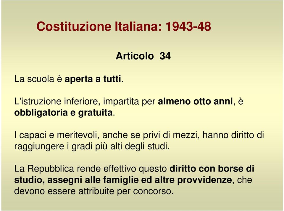 I capaci e meritevoli, anche se privi di mezzi, hanno diritto di raggiungere i gradi più alti degli