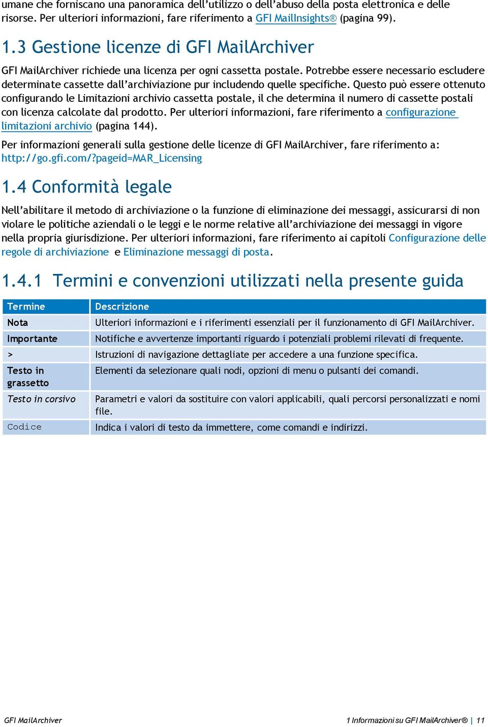 Potrebbe essere necessario escludere determinate cassette dall archiviazione pur includendo quelle specifiche.