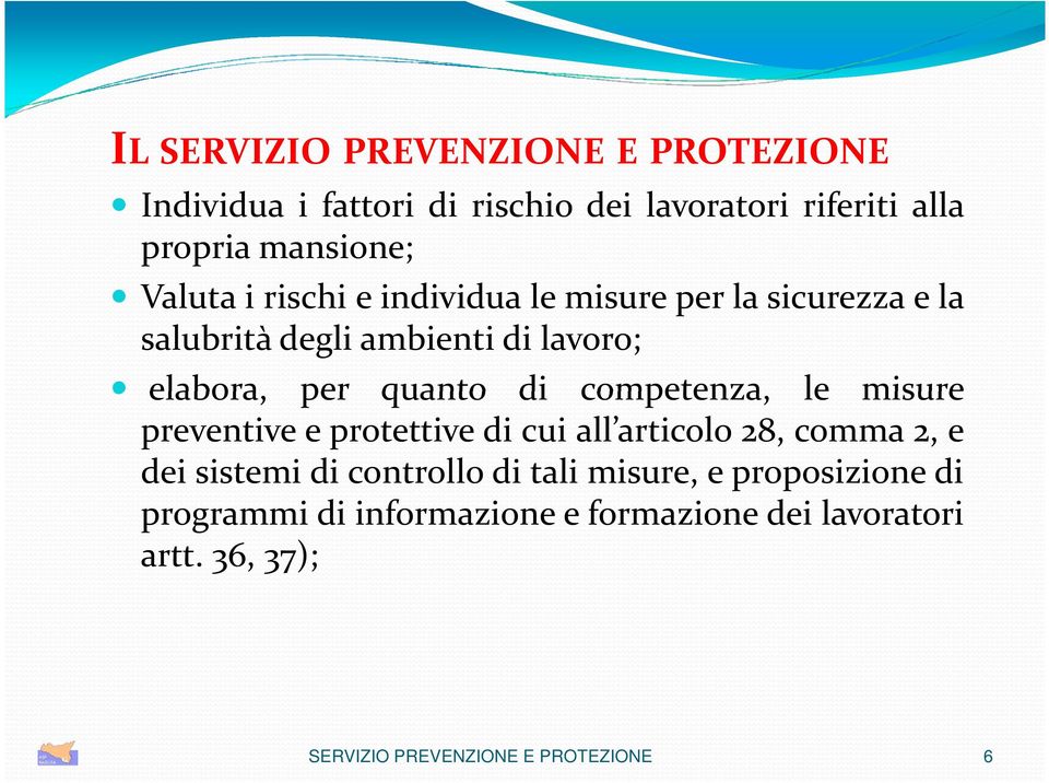 competenza, le misure preventive e protettive di cui all articolo 28, comma 2, e dei sistemi di