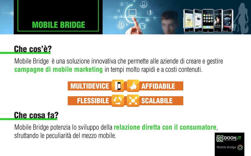 e gestire campagne di mobile marketing in tempi molto rapidi e a costi