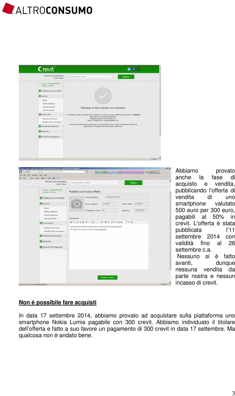 Non è possibile fare acquisti In data 17 settembre 2014, abbiamo provato ad acquistare sulla piattaforma uno smartphone Nokia Lumia pagabile con 300 crevit.