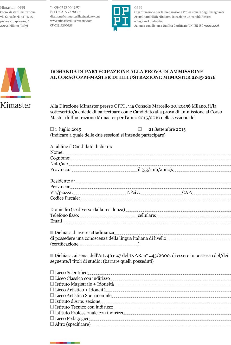 Azienda con Sistema Qualità Certificato UNI EN ISO 9001:08 DOMANDA&DI&PARTECIPAZIONE&ALLA&PROVA&DI&AMMISSIONE&& AL&CORSO&OPPI-MASTER DI IILLUSTRAZIONE MIMASTER 15-16