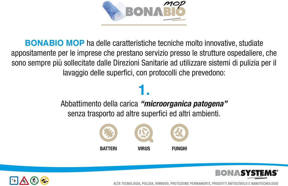 ad utilizzare sistemi di pulizia per il lavaggio delle superfici, con protocolli che prevedono: 1.