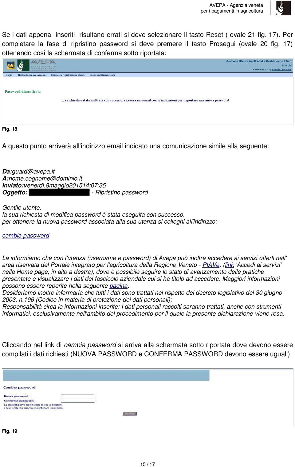 cognome@dominio.it Inviato:venerdì,8maggio201514:07:35 Oggetto: MTTVTR50R20G224T - Ripristino password Gentile utente, la sua richiesta di modifica password è stata eseguita con successo.