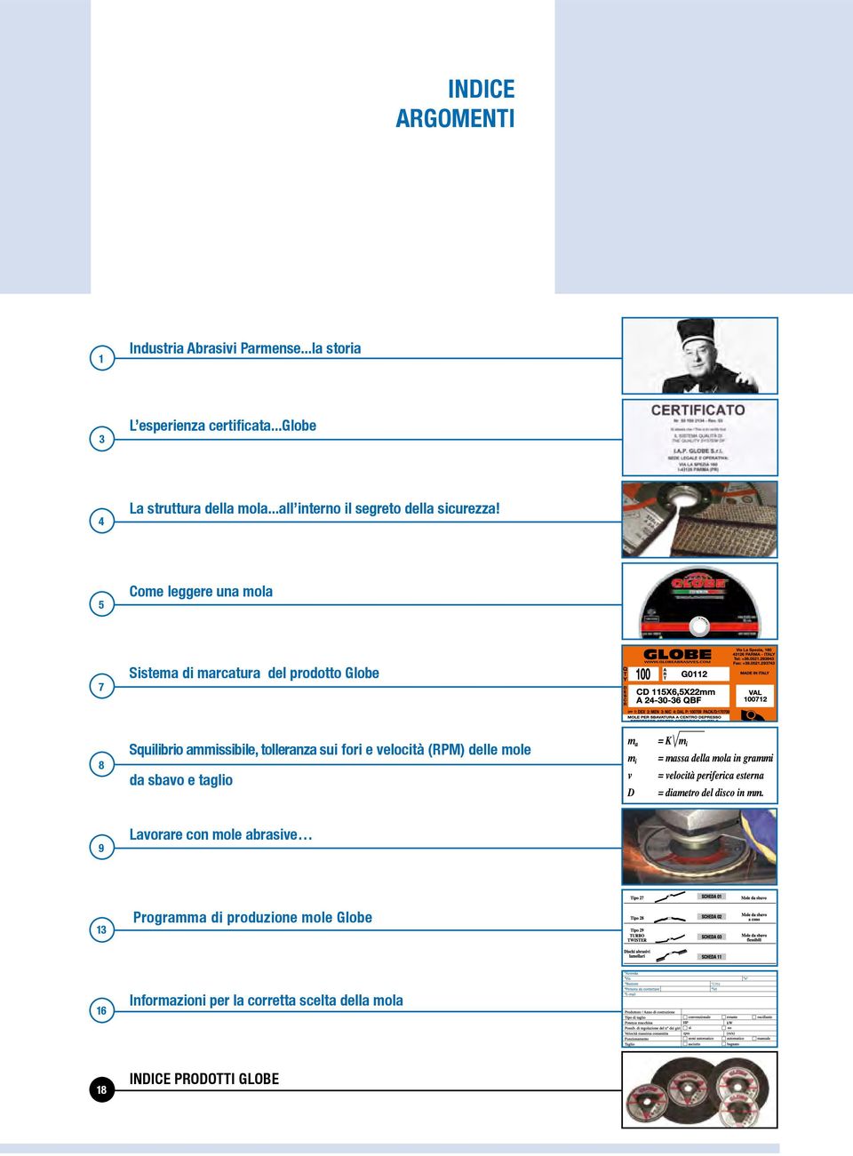 5 Come leggere una mola V mm/aa 7 Sistema di marcatura del prodotto Globe 8 Squilibrio ammissibile, tolleranza sui