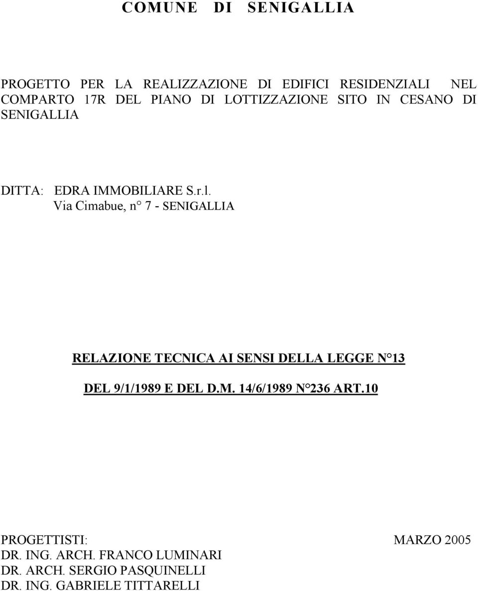 Via Cimabue, n 7 - SENIGALLIA RELAZIONE TECNICA AI SENSI DELLA LEGGE N 13 DEL 9/1/1989 E DEL D.M.