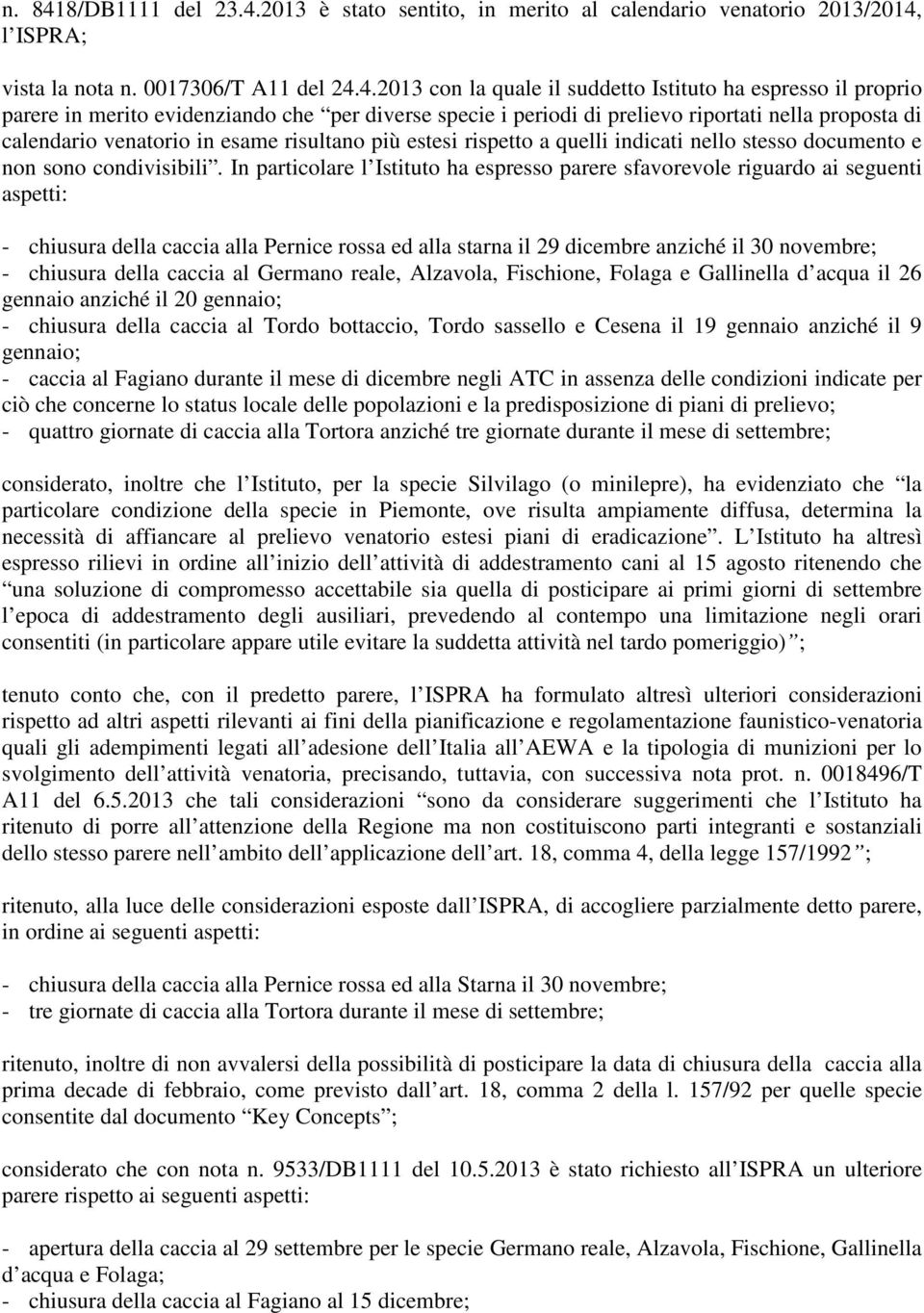 2013 è stato sentito, in merito al calendario venatorio 2013/2014,