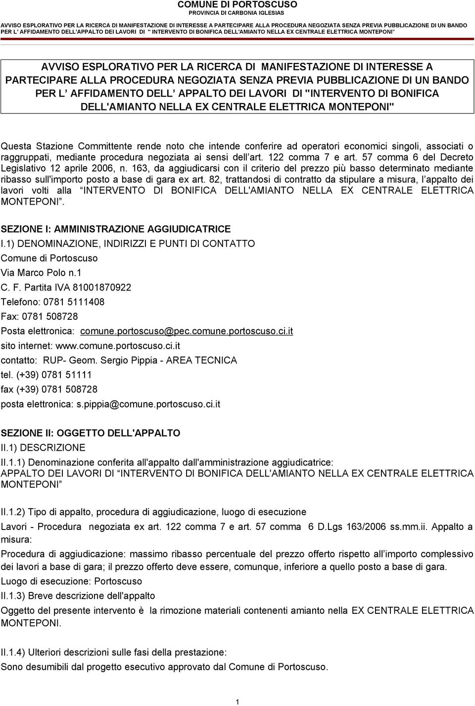 procedura negoziata ai sensi dell art. 122 comma 7 e art. 57 comma 6 del Decreto Legislativo 12 aprile 2006, n.