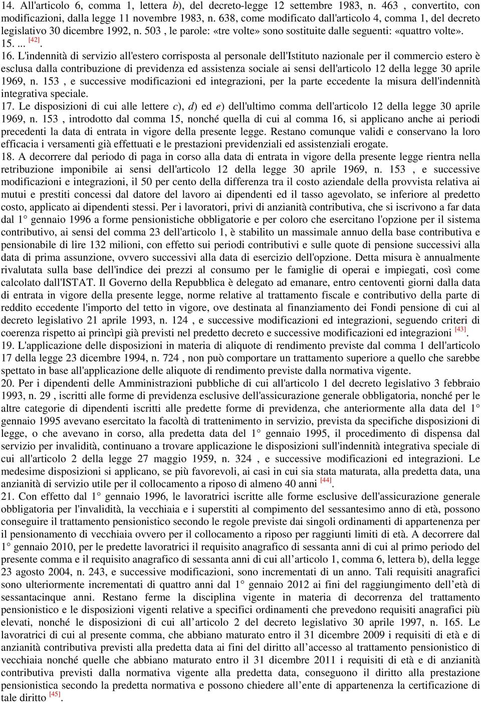 L'indennità di servizio all'estero corrisposta al personale dell'istituto nazionale per il commercio estero è esclusa dalla contribuzione di previdenza ed assistenza sociale ai sensi dell'articolo 12